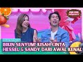Manis Banget! Hessel dan Sandy Cerita Awal Mula Berkenalan - PAGI PAGI AMBYAR (16/7/26) P3