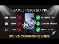 Huawei Pura 80 Pro Top Tips Tricks Fixes For Common Problems 