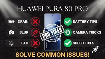 Huawei Pura 80 Pro – Top Tips, Tricks & Fixes for Common Problems