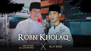 Robbi Kholaq ( رَبِّی خَلَقْ ) cover M Yusuf Al Lampungi feat Rian Rrr