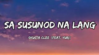 "Sa Susunod Na Lang" - Skusta Clee ft. Yuri (Prod. by Flip - D) Lyrics🎵