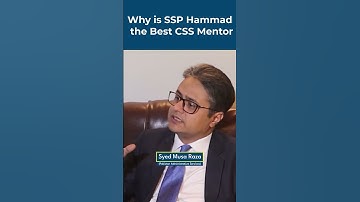 Why is SSP Hammad The Best CSS Mentor? | Syed Musa Raza (Pakistan Administrative Services)