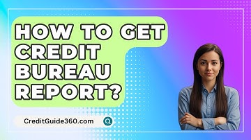 How To Get Credit Bureau Report? - CreditGuide360.com