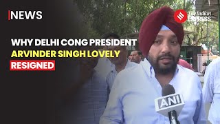 Delhi Congress President Arvinder Singh Lovely Resigns Amidst Alliance and Candidate Disputes