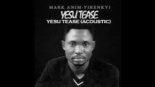 Mark Anim-Yirenkyi - Yesu Tease Acoustic [ Audiotrack]