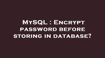 MySQL : Encrypt password before storing in database?