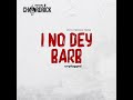 I No Dey Barb (Lyrics Video) - Vessel Chordrick