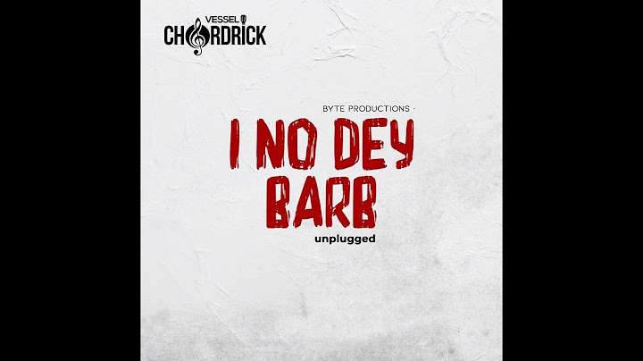 I No Dey Barb (Lyrics Video) - Vessel Chordrick