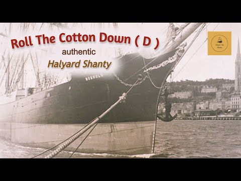 Roll The Cotton Down ( D ) - Halyard Shanty