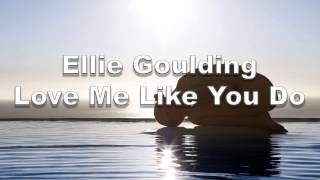 Ellie Goulding - Love Me Like You Do