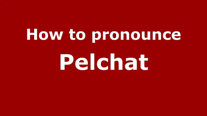 How to Pronounce Pelchat - PronounceNames.c...