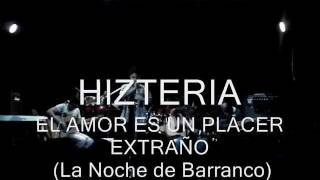Video thumbnail of "Hizteria -  El Amor es un Placer Extraño (La Noche de Barranco)"
