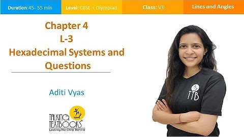 L-3 Hexadecimal System and Questions | Lines & Angles Class 7 | Aditi Vyas | TTB