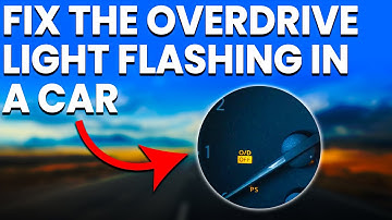 Overdrive Light Flashing In A Car (Causes And Solutions)