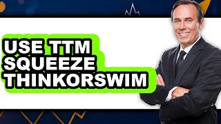 How to Use TTM Squeeze Thinkorswim (Only Way)