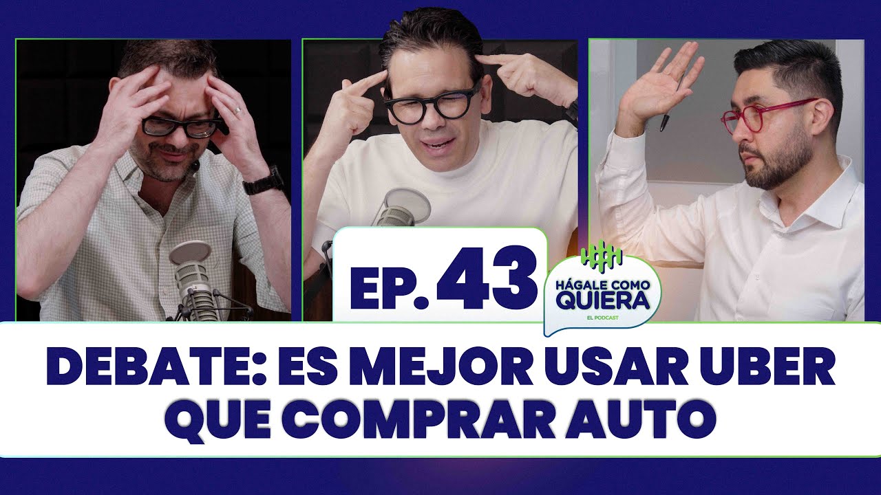 Debate: Es mejor usar Uber que comprar Auto. Ep. 43 | HÁGALE COMO QUIERA | #podcast