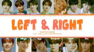 SEVENTEEN (세븐틴) 'Left \u0026 Right' [Color Coded Lyrics (HAN/ROM/ENG)]