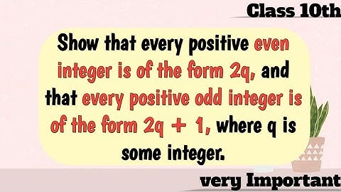 #3 #Ch1 Show that every even integer is of the form 2q, and every odd integer is of the form 2q+1