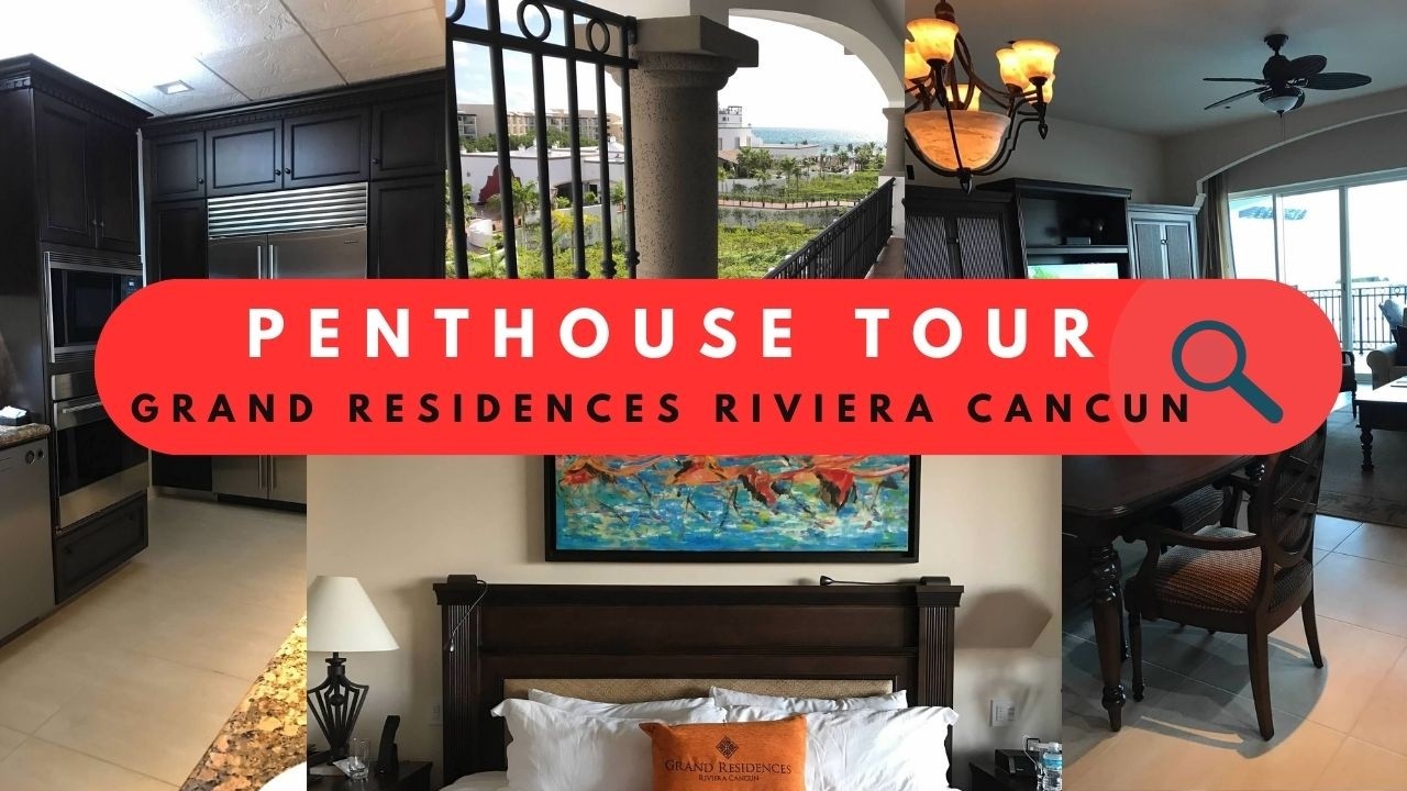 Best All Inclusive Rivera Maya: Grand Residences Penthouse Tour