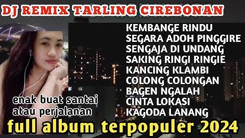 DJ REMIX TARLING CIREBONAN TERBARU full album 2024 @sangaremania