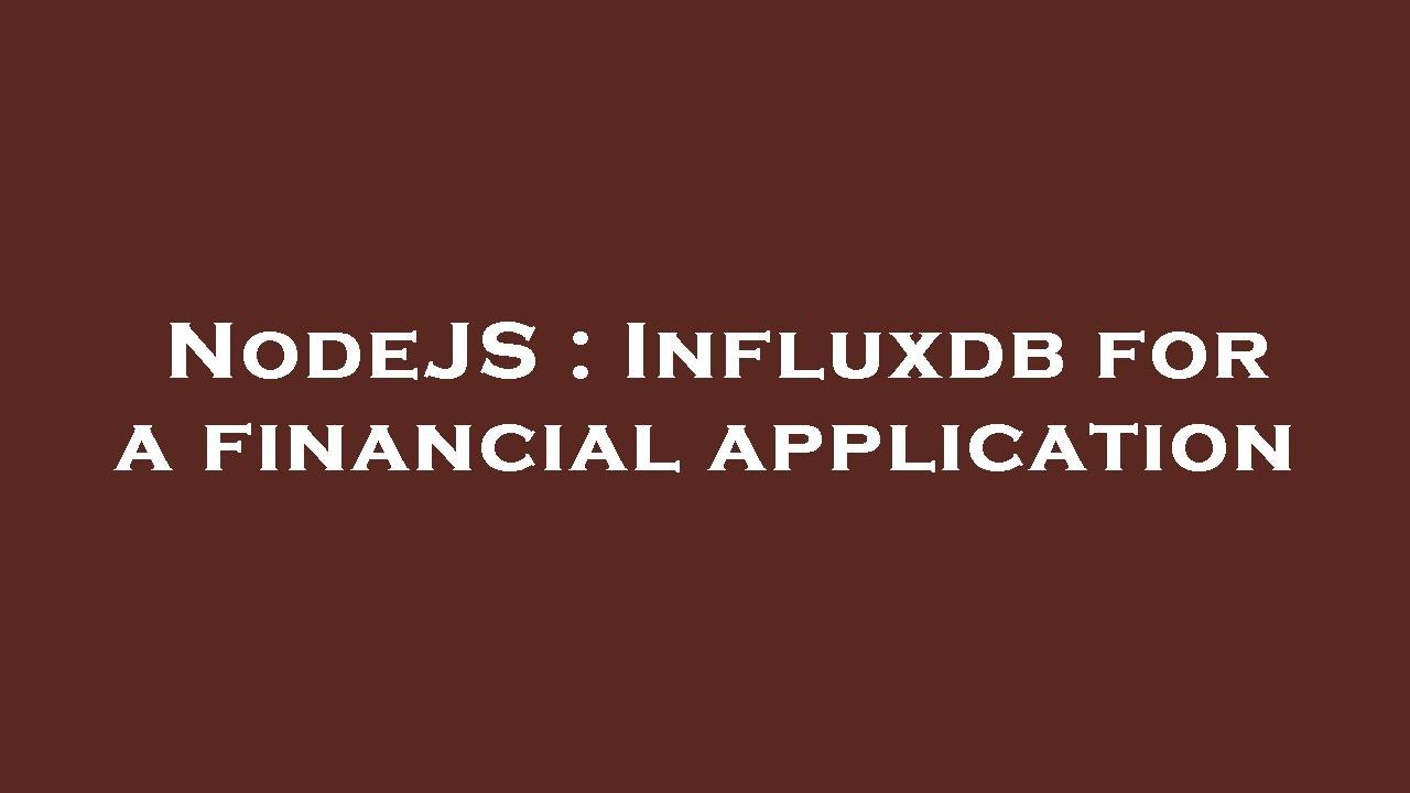 NodeJS : Influxdb for a financial application - YouTube