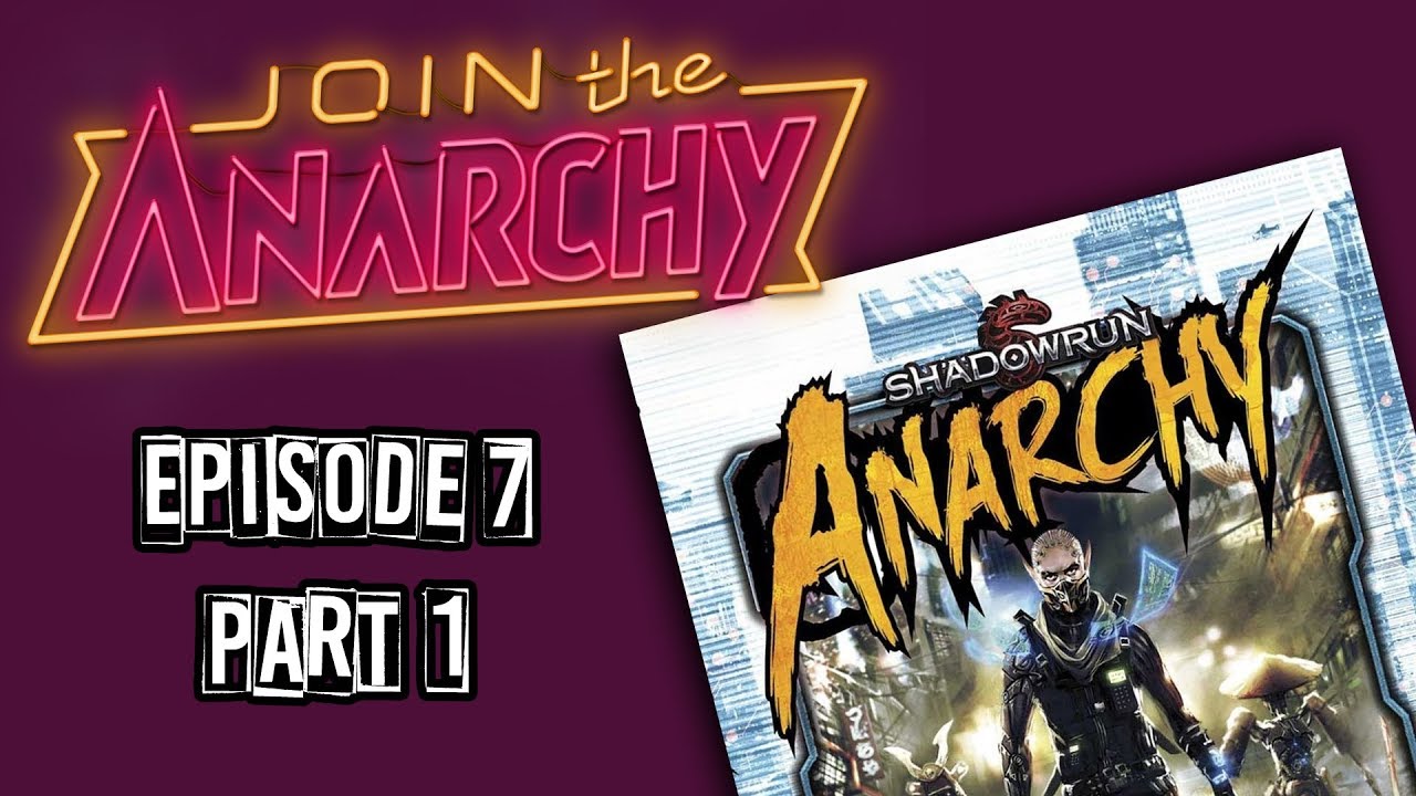 Shadowrun Anarchy Actual Play 7-1 | Aztlan Arc | JOIN THE ANARCHY Campaign 2 | Vamps and Gunbunnies
