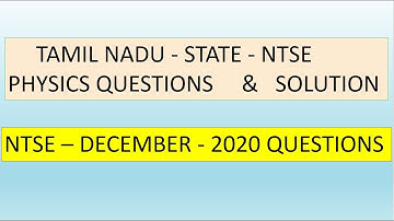 NTSE - 2020 - PHYSICS - QUESTIONS KEY AND SOLUTION | TAMIL NADU STATE NTSE QUESTIONS 2020 - 2021