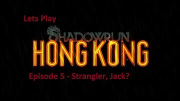 Lets Play Shadowrun Hong Kong Episode 6 - Strangler, Jack?