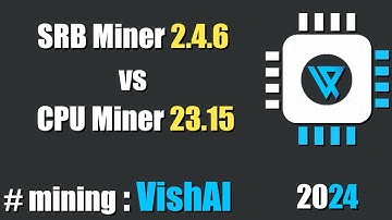 QUICK LOOK: SRB Miner 2.4.6 vs CPU Miner 23.15 - mining #VISH AI