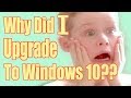 Why Did I Upgrade To Windows 10????