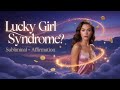 Are You the Only One Missing Out on Lucky Girl Syndrome Lately? | ( Subliminals + affirmation )