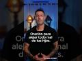 Oración par alejar todo mal de tus hijos. #oraciones #diosmeguia #palabradios #diostebendiga