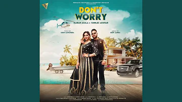 Don’t Worry Karan Aujla - Punjabi Songs 2023