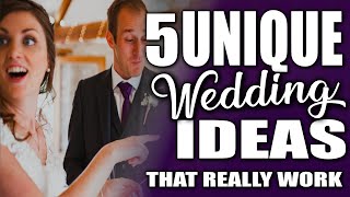 5 UNIQUE WEDDING IDEAS THAT ACTUALLY WORK  (and won’t cost your wedding budget a fortune)