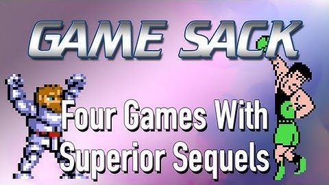 Four Games with Superior Sequels - Game Sack