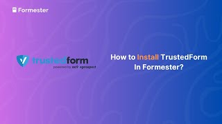 How to Install TrustedForm In Formester to Certify Leads?