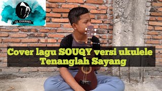 Cover lagu SOUQY Tenanglah Sayang versi ukulele