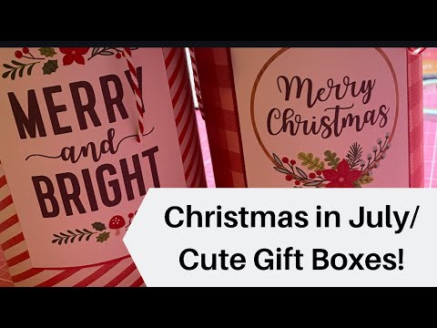 Christmas in July/Cute Gift Boxes! 