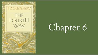 Ouspensky | The Fourth Way - Chapter 6