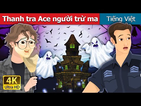 Thanh tra Ace người trừ ma | The Ace Ghostbuster in Vietnam | @VietnameseFairyTales mới nhất 2023