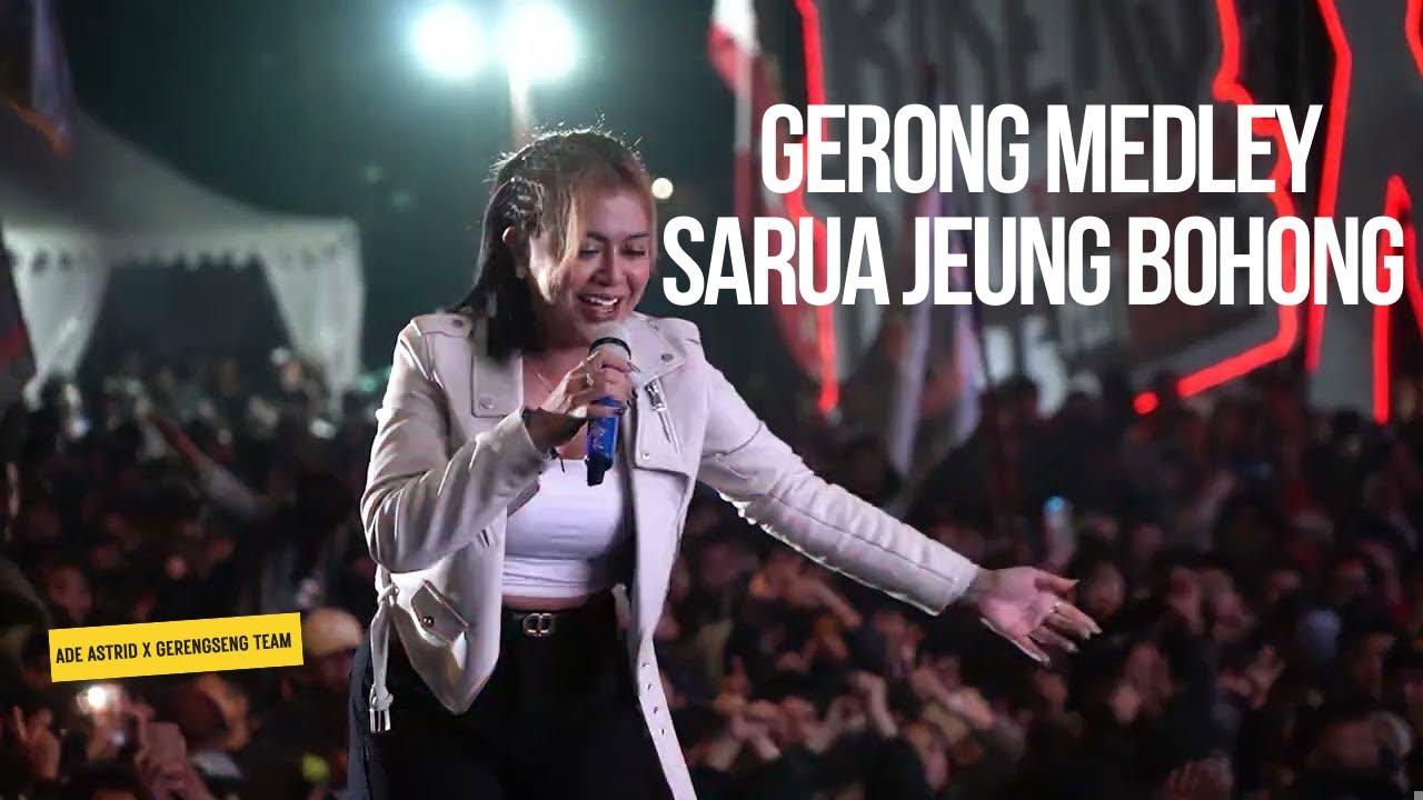 GERONG MEDLEY SARUA JEUNG BOHONG || LIVE SESSION ADE ASTRID X GERENGSENG TEAM COMBO