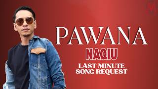 Pawana - Naqiu Last Minute Yb Buat Permintaan Lagu