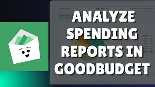How to Analyze Spending Reports in Goodbudget 2026?