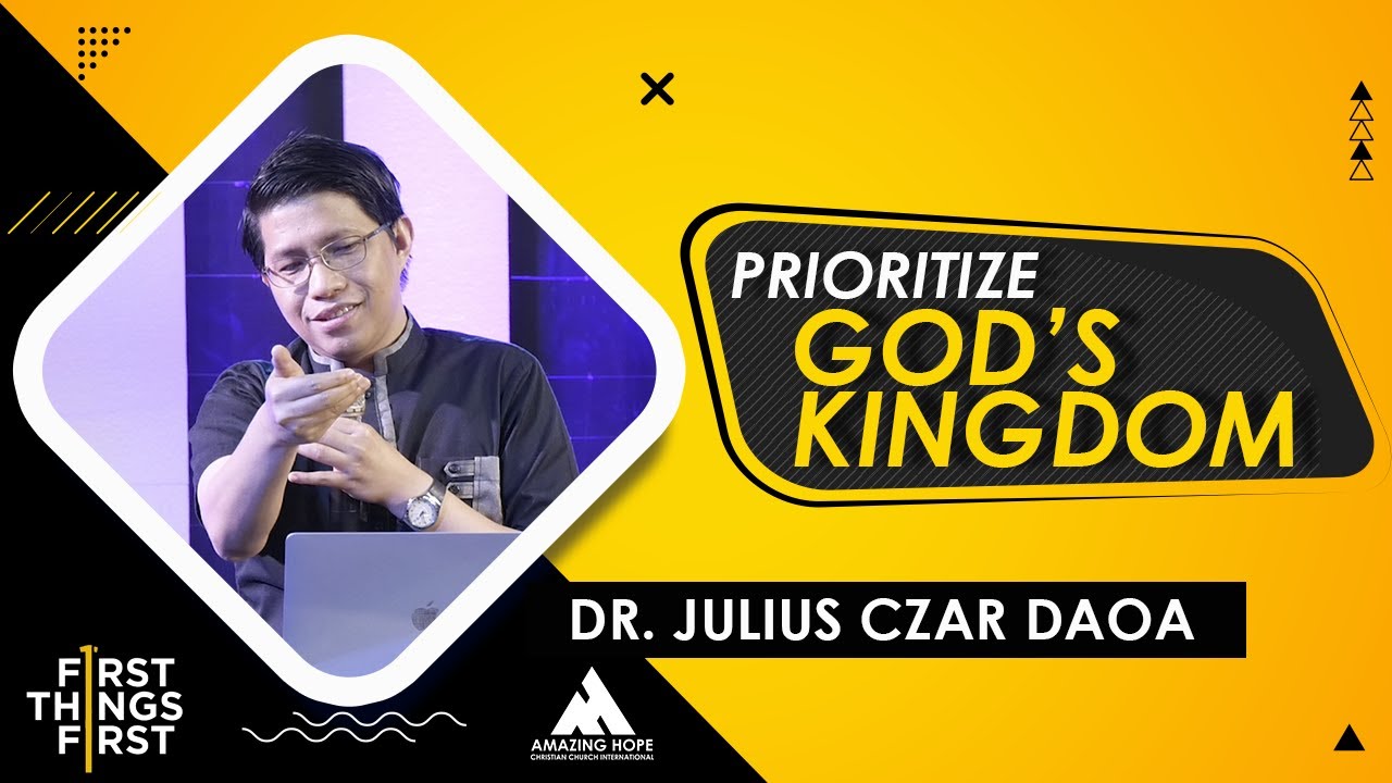 PRIORITIZE GOD'S KINGDOM | Dr. Julius Czar Daoa