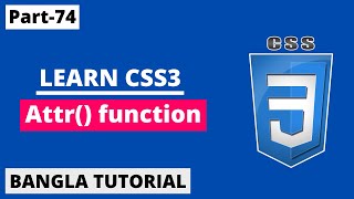 CSS attr() (Attribute) Function Tutorial In Bangla | Part-74 | CSS3 Bangla Tutorial.