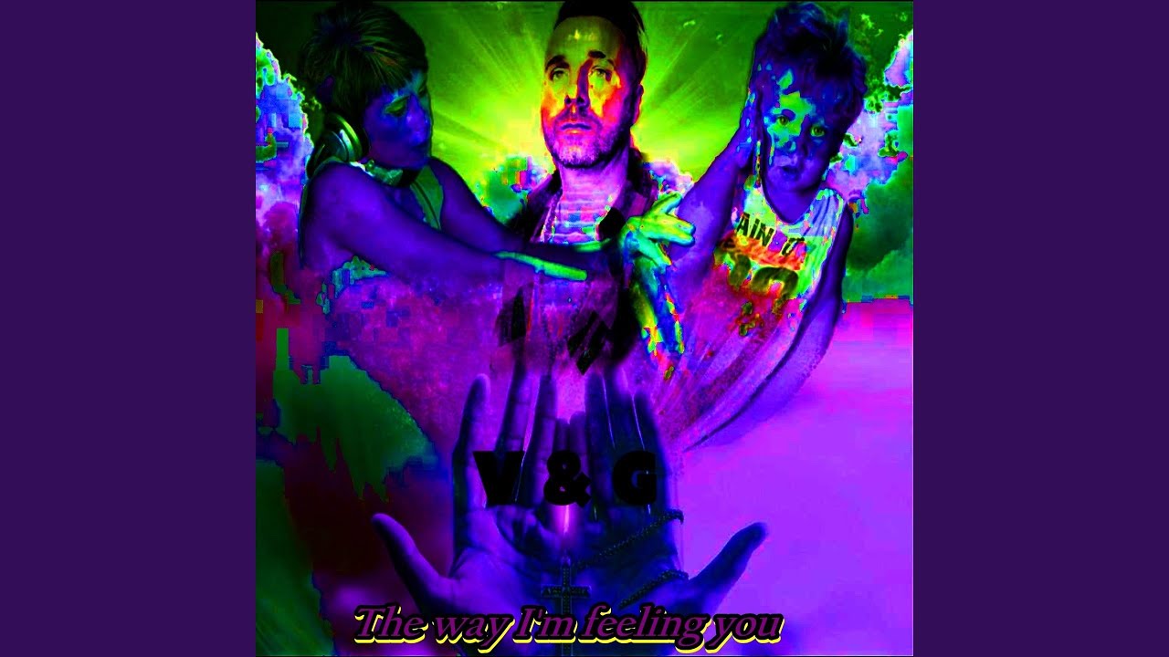 THE WAY I'M FEELING YOU