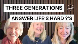 Three Generations Tackle Life's Hard Questions