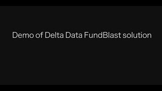 Demo of Delta Data FundBlast Solution