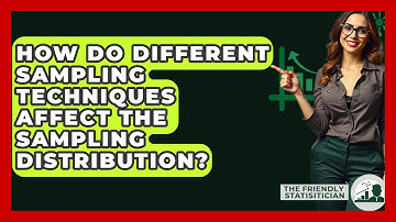 How Do Different Sampling Techniques Affect The Sampling Distribution? - The Friendly Statistician