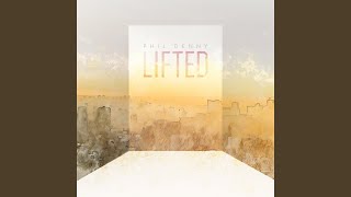 Video thumbnail of "Phil Denny - Lifted"